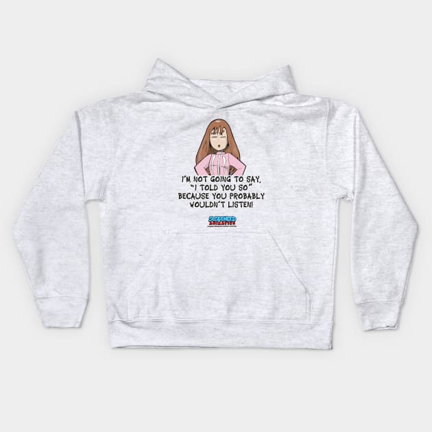 I told you so (Nancy) Kids Hoodie by tyrone_22